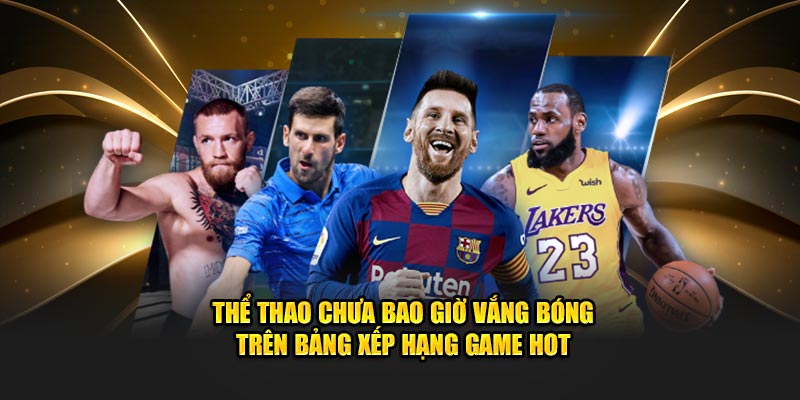 Thể thao chưa bao giờ vắng bóng trên bảng xếp hạng game hot 